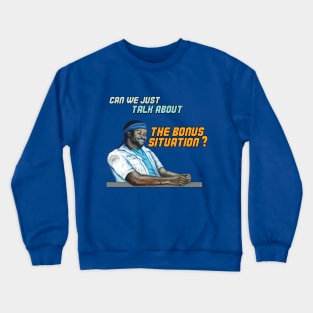 Can We Just Talk About the Bonus Situation? Crewneck Sweatshirt